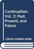 Continuation: Vol. 2: Past, Present, and Future (Continuation: Past, Present, and Future)