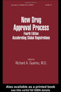 New Drug Approval Process: Accelerating Global Registrations (Drugs and the Pharmaceutical Sciences)