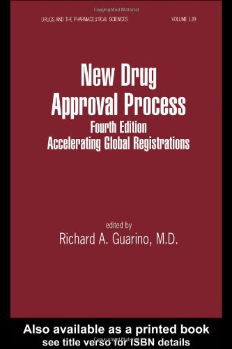 New Drug Approval Process: Accelerating Global Registrations (Drugs and the Pharmaceutical Sciences)