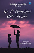 DO IT FROM LOVE NOT FOR LOVE