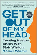 Get Out of My Head: Creating Modern Clarity With Stoic Wisdom