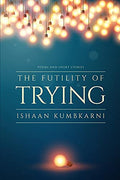 The Futility of Trying : Poems and Short Stories