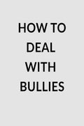 How to Deal with Bullies