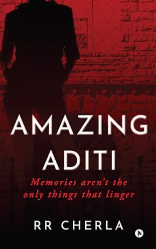Amazing Aditi : Memories ArenT The Only Things That Linger