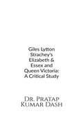 GILES LYTTON STRACHEYS ELIZABETH AND ESSEX & QUEEN VICTORIA: A CRITICAL STUDY