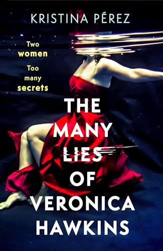 The Many Lies Of Veronica Hawkins (B Pb): An Addictive And Deliciously Glamorous Thriller With A Shocking Twist