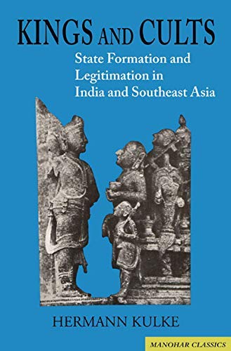 Kings And Cults: State Formation And Legitimation In India And South East Asia (Perspectives In History)
