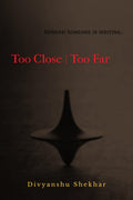 Too Close Too Far : Beware! Someone Is Writing...