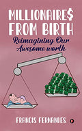 Millionaires From Birth : Reimagining Our Awesome Worth