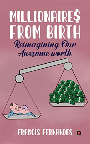 Millionaires From Birth : Reimagining Our Awesome Worth