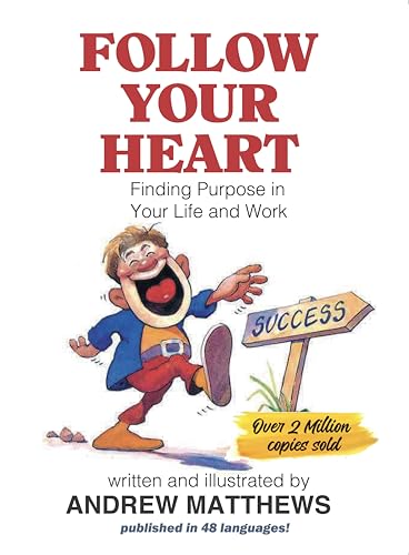 Follow Your Heart: Finding Purpose In Your Life And Your Work