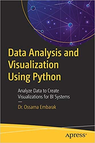 Data Analysis And Visualization Using Python: Analyze Data To Create Visualizations For Bi Systems
