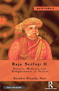 RAJA SERFOJI II: SCIENCE, MEDICINE AND ENLIGHTENMENT IN TANJORE ()