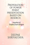 Preparation Of Power Point Presentation Based On Research, Insertion Of Graphs, Charts & Figures In Presentation