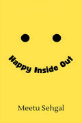 Happy Inside Out: Your Guide to Understanding and Handling Emotions and Moods