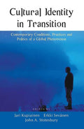 Cultural Identity In Transition: Contemporary Conditions, Practices and Politics of a Global Phenomenon