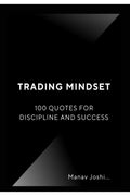 Trading Mindset: 100 Quotes for Discipline and Success