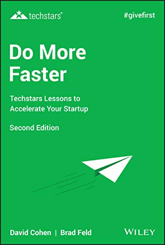 Do More Faster  Techstars Lessons to Accelerate Your Startup, Second Edition