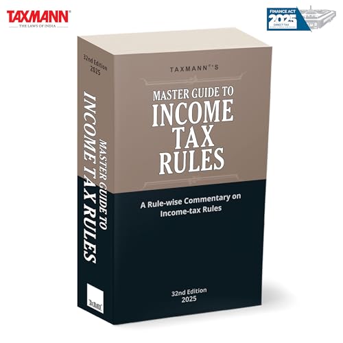 Taxmanns Master Guide to Income Tax Rules [IT (Fifth Amdt.) Rules 2025]  Comprehensive | Rulewise CommentaryOffering Illustra