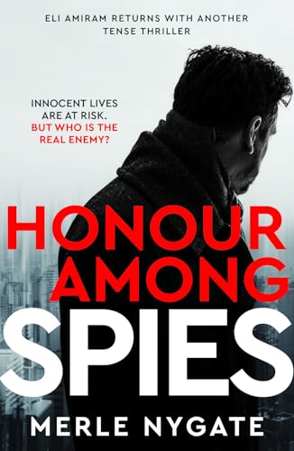 Honour Among Spies: An International Spy Thriller Of Mossad Secrets, Russian Espionage And Terror On A Global Scale