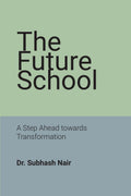 The Future School: A Step Ahead towards Transformation