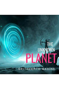 The Unknown Planet: The Journey To A New Planet