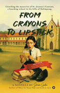 From Crayons To Lipstick: Unveiling The Mysteries Of St. JoannaS Convent, A Boarding School In The Hills Of Kalimpong.