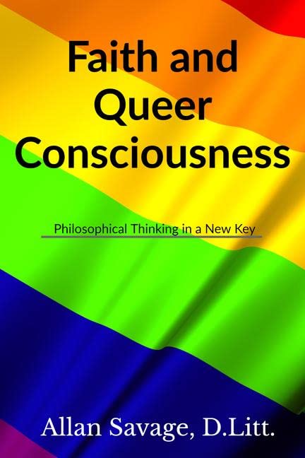 Faith And Queer Consciousness: Philosophical Thinking In A New Key