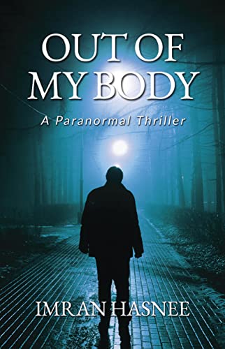 Out Of My Body : A Paranormal Thriller