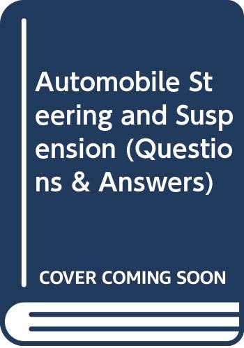 AUTOMOBILE STEERING AND SUSPENSION 2ED (PB 1985) (Questions & Answers)