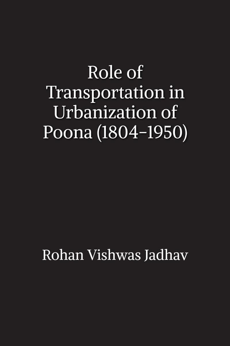Role of Transportation in Urbanization of Poona (18041950)