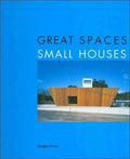 GREAT SPACES: SMALL HOUSES