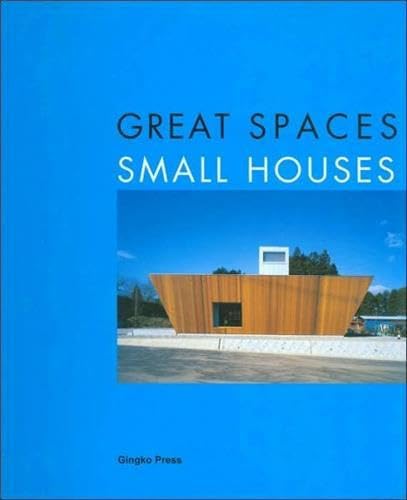GREAT SPACES: SMALL HOUSES