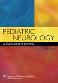 Pediatric Neurology: A CaseBased Review (Rosser, Pediatric Neurology)