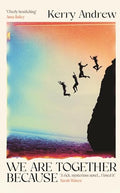 We Are Together Because: A Novel Of Siblings, Sex And The End Of The World