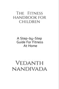 The Fitness Handbook For Children: A Step By Step Guide For Fitness At Home