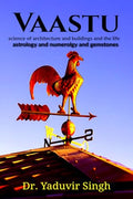 Vaastu: science of architecture and buildings and the life, astrology and numerology and gemstones