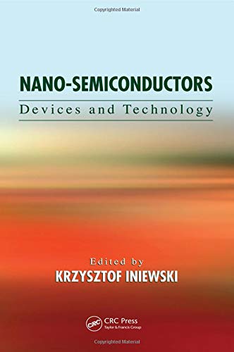 NanoSemiconductors: Devices and Technology (Devices, Circuits, and Systems)