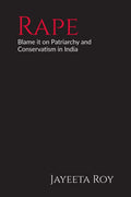 Rape : Blame it on Patriarchy and Conservatism in India