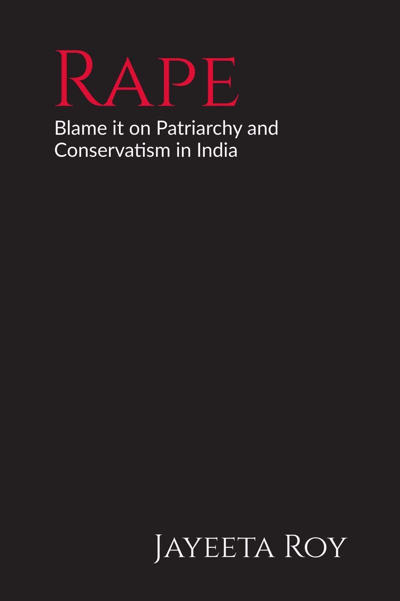 Rape : Blame it on Patriarchy and Conservatism in India