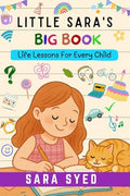 LITTLE SARAS BIG BOOK: Life Lessons For Every Child