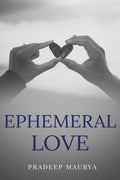 Ephemeral Love