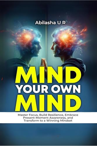 MIND YOUR OWN MIND : The Journey towards Inner peace