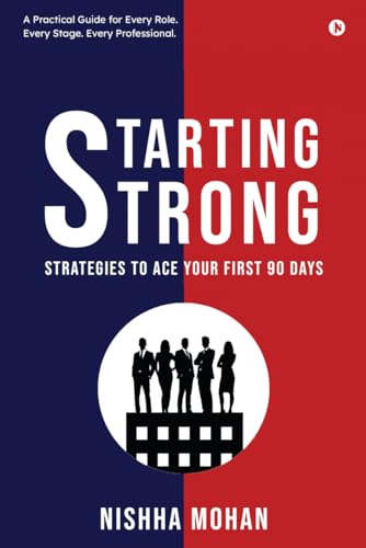 Starting STRONG: Strategies to Ace your First 90 Days