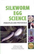 Silkworm Egg Science: Principles And Protocols