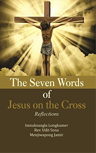 The Seven Words of Jesus on the Cross : Reflections