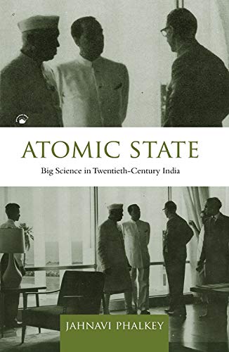 Atomic State: Big Science In Twentiethcentury India