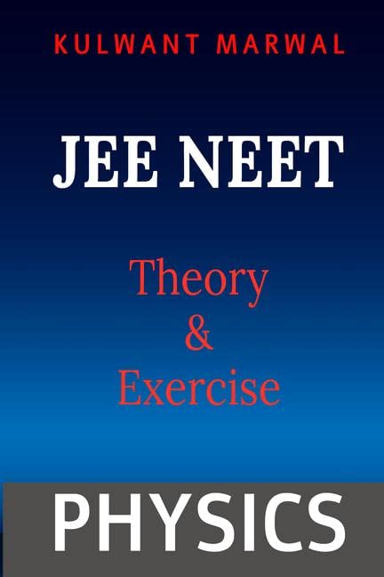 Jee Neet Physics Part 2 : Theory & Exercise