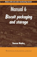 Biscuit, Cookie and Cracker Manufacturing Manuals: Manual 6: Biscuit Packaging and Storage (Woodhead Publishing Series in Food S