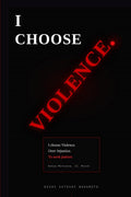 I CHOOSE VIOLENCE.